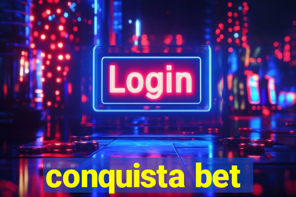 conquista bet